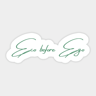 Eco before Ego Sticker